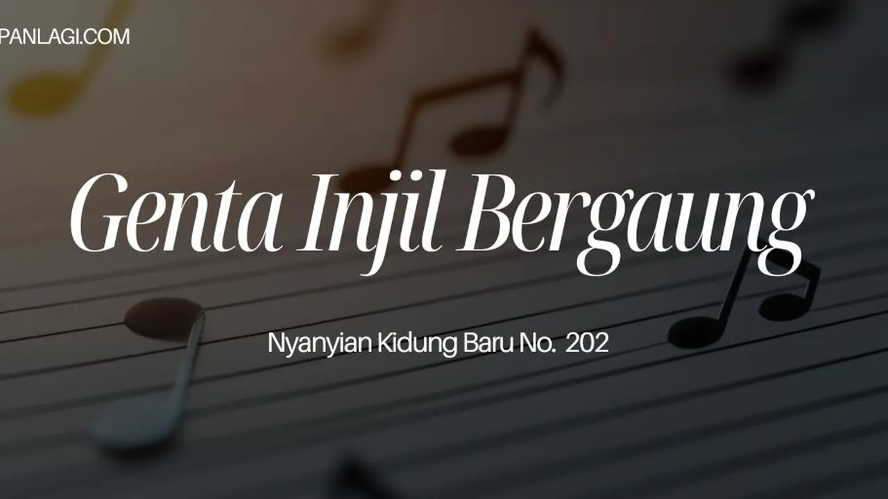 Lirik NKB 202 Genta Injil Bergaung