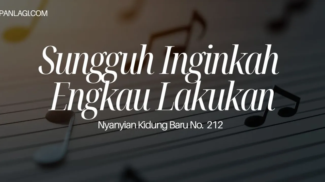 Lirik NKB 212 Sungguh Inginkah Engkau Lakukan