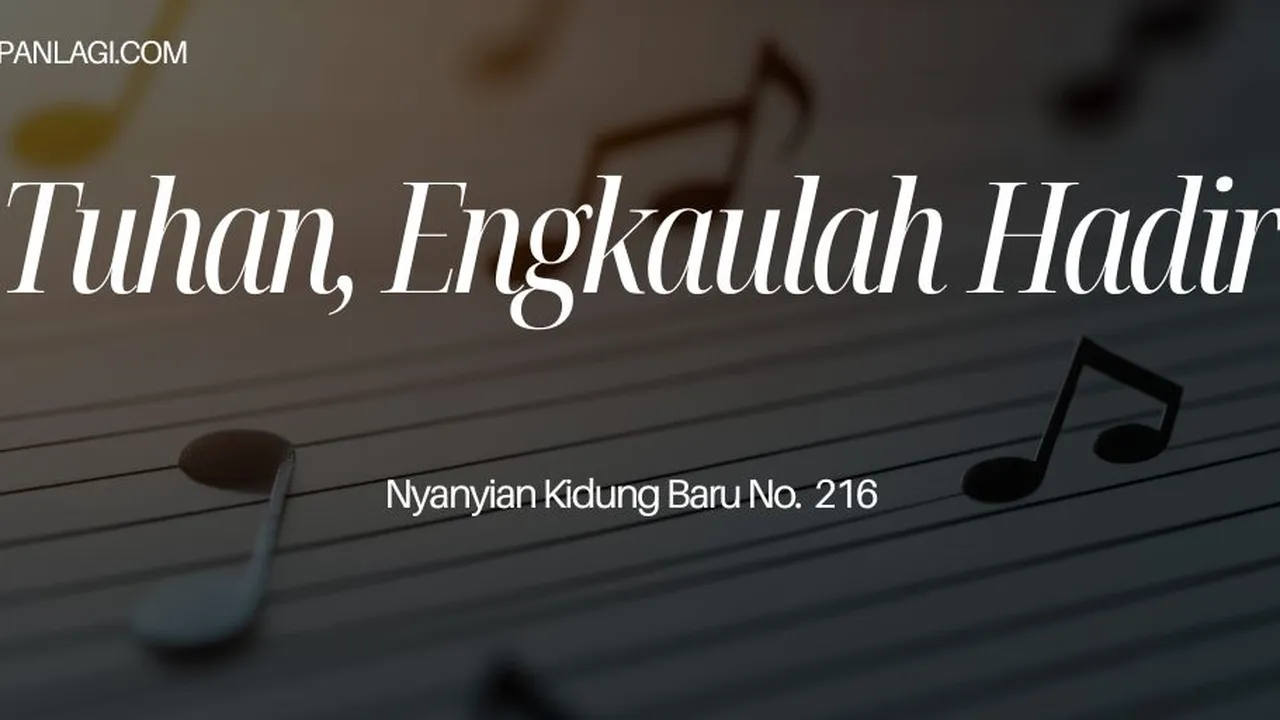 Lirik NKB 216 Tuhan Engkaulah Hadir