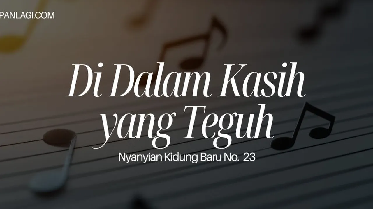 Lirik NKB 23 Di Dalam Kasih Yang Teguh