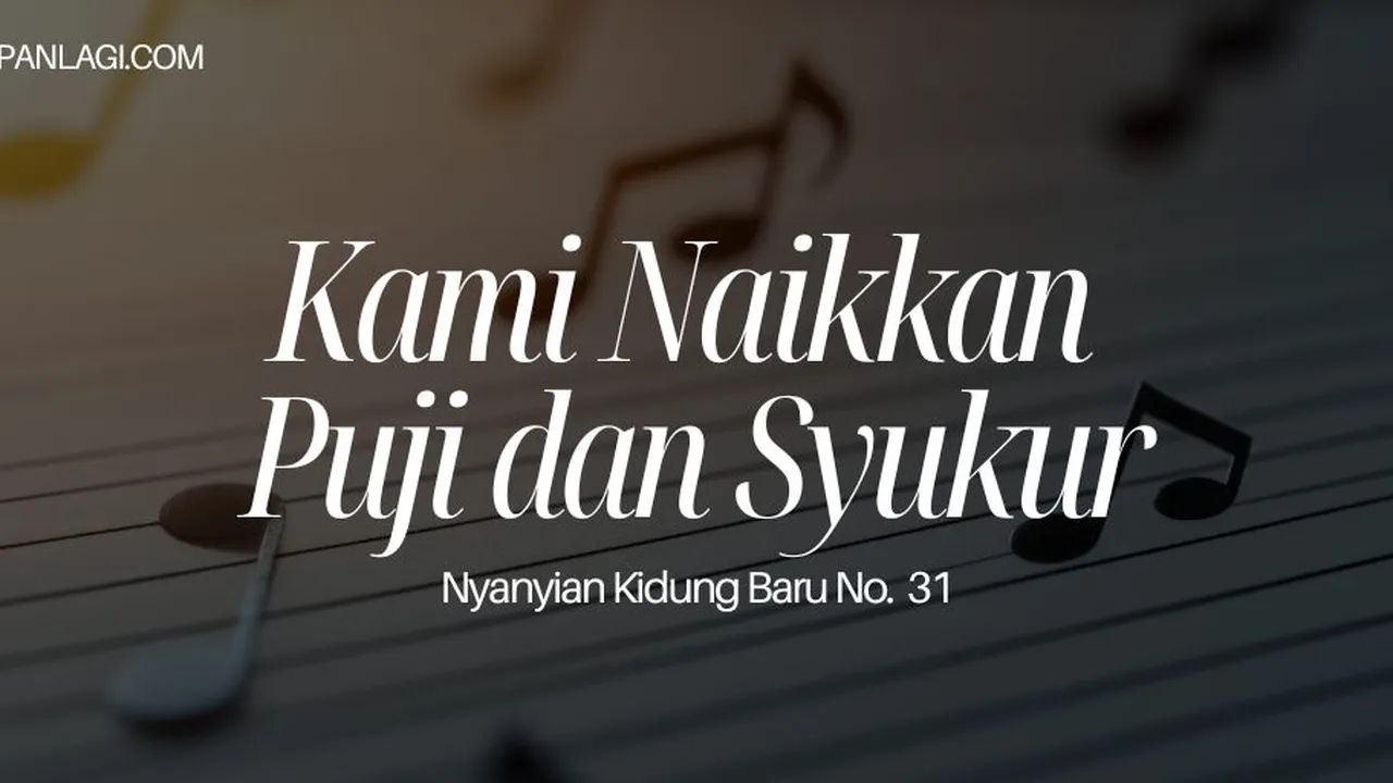 Lirik NKB 31 Kami Naikkan Puji dan Syukur