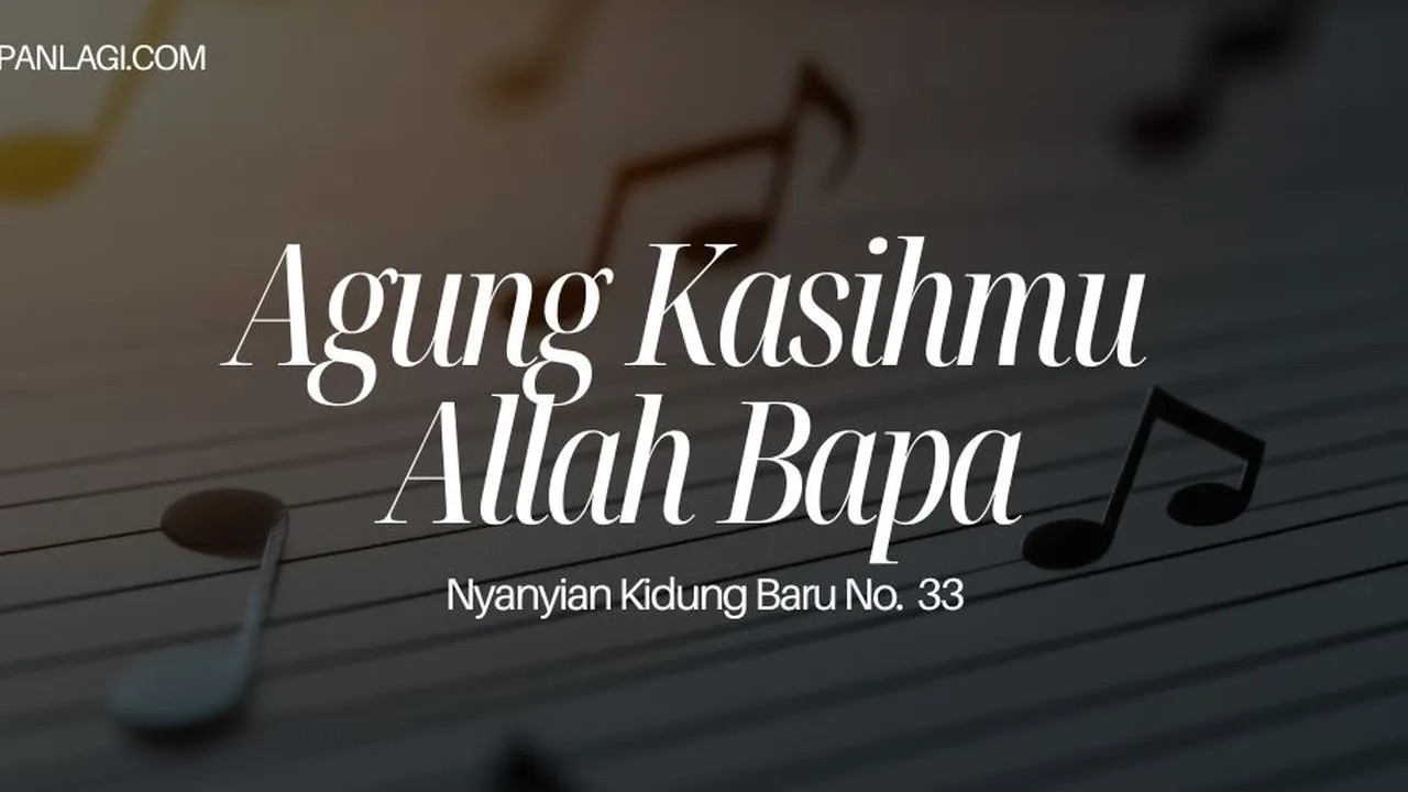 Lirik NKB 33 Agung Kasihmu Allah Bapa
