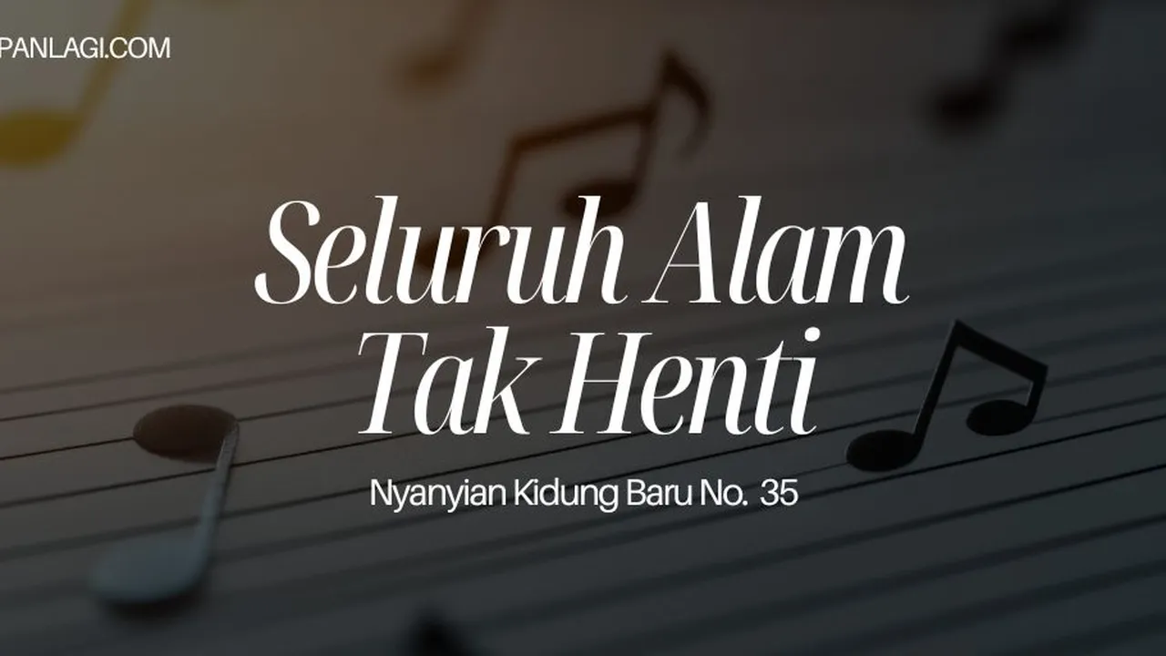 Lirik NKB 35 Seluruh Alam Tak Henti