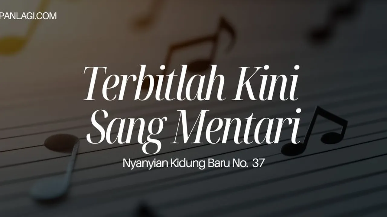 Lirik NKB 37 Terbitlah Kini Sang Mentari