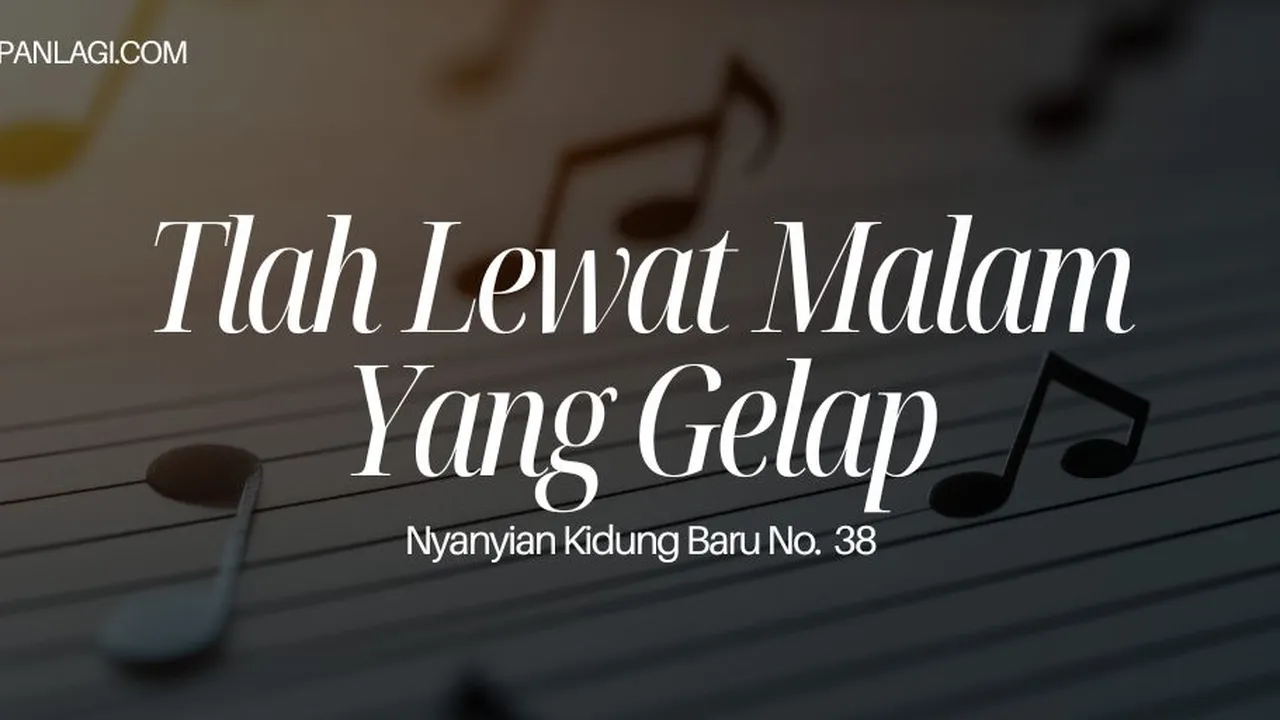 Lirik NKB 38 Tlah Lewat Malam Yang Gelap