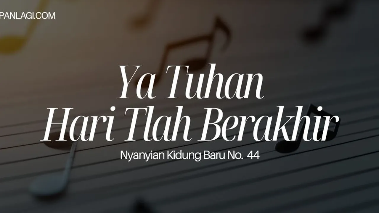 Lirik NKB 44 Ya Tuhan Hari Tlah Berakhir