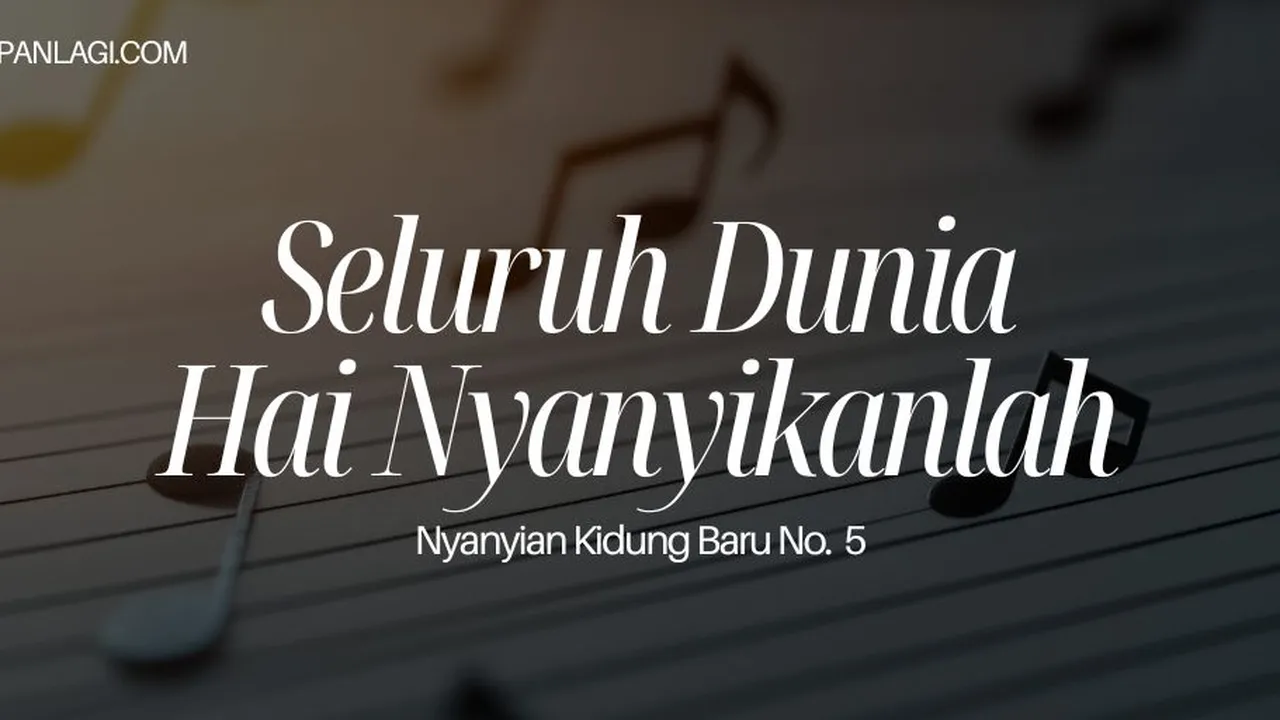 Lirik NKB 5 Seluruh Dunia Hai Nyanyikanlah