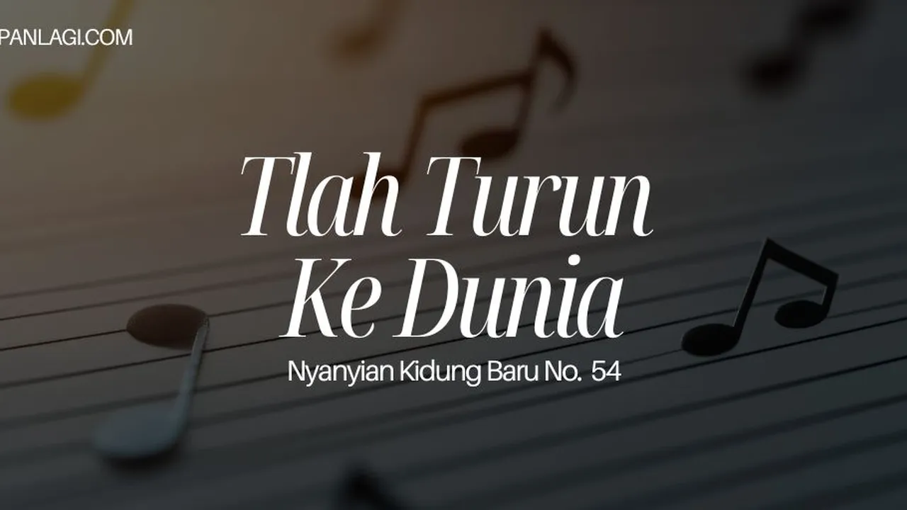 Lirik NKB 55 Tlah Turun Ke Dunia