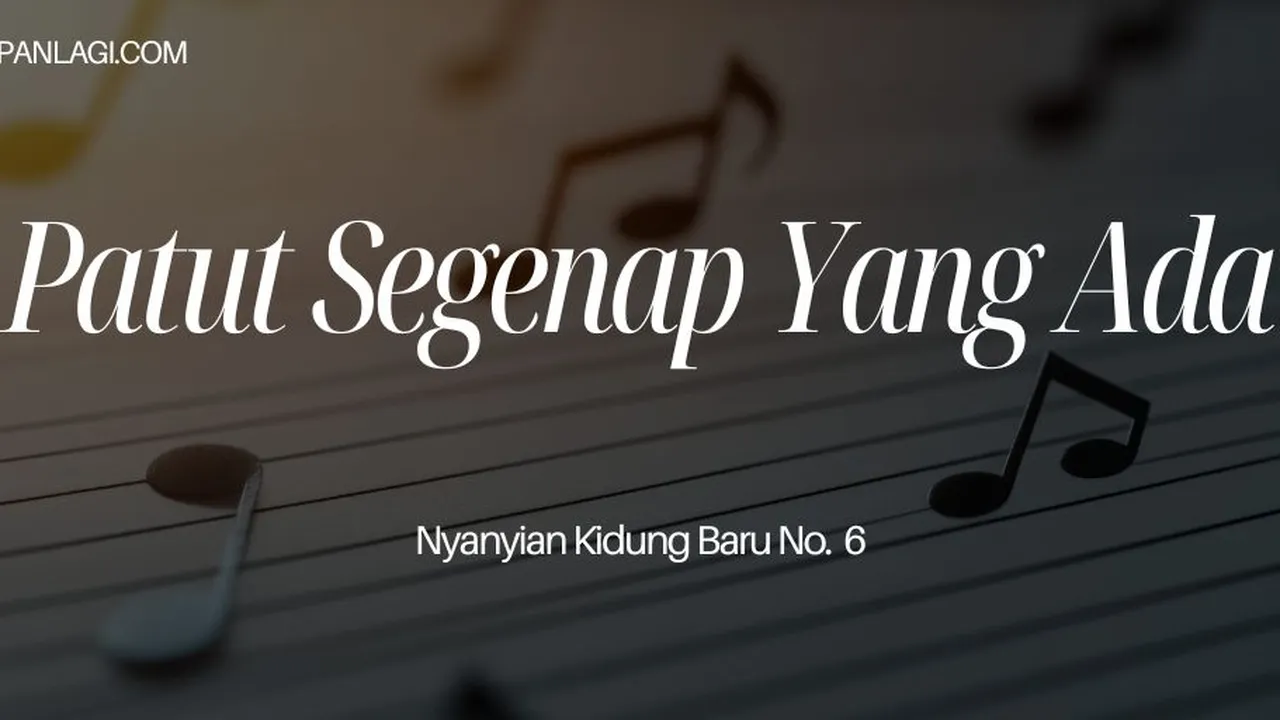 Lirik NKB 6 Patut Segenap Yang Ada