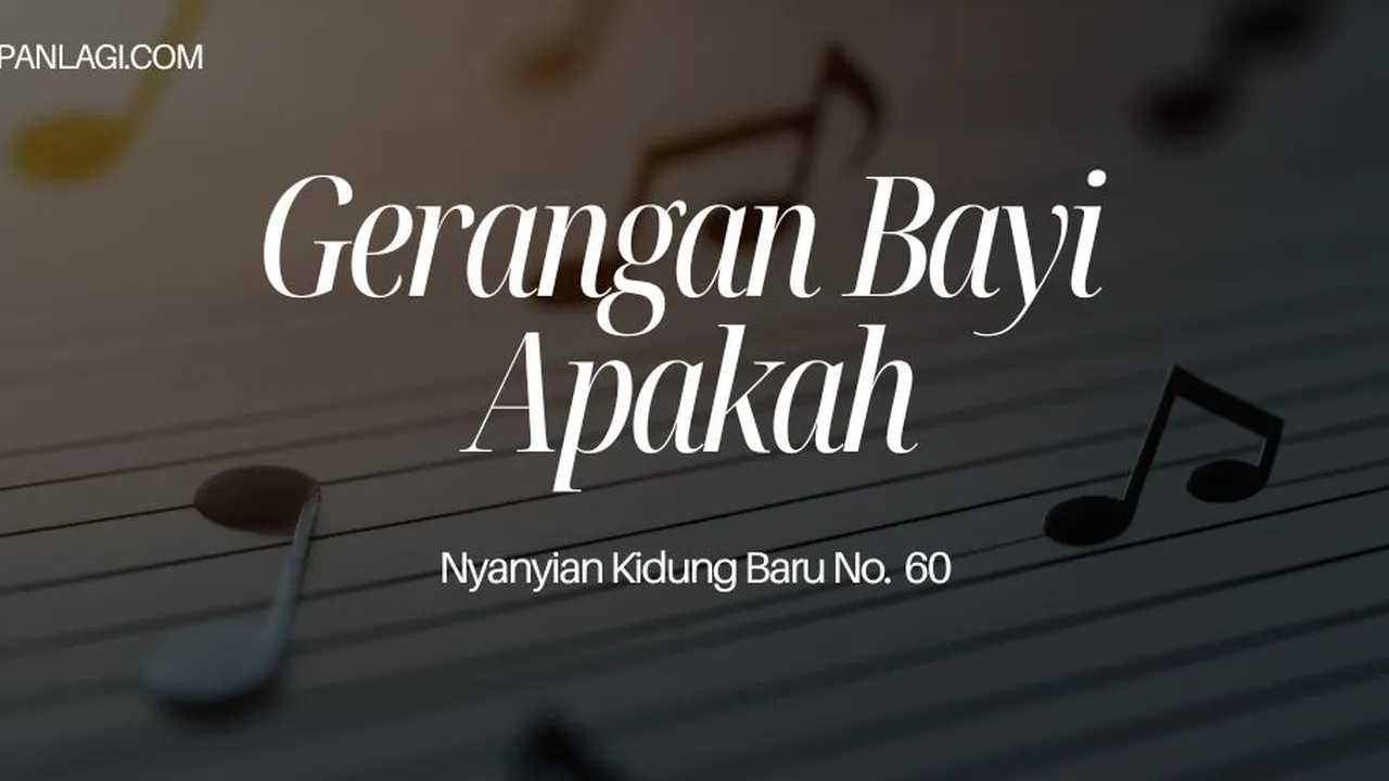 Lirik NKB 60 Gerangan Bayi Apakah