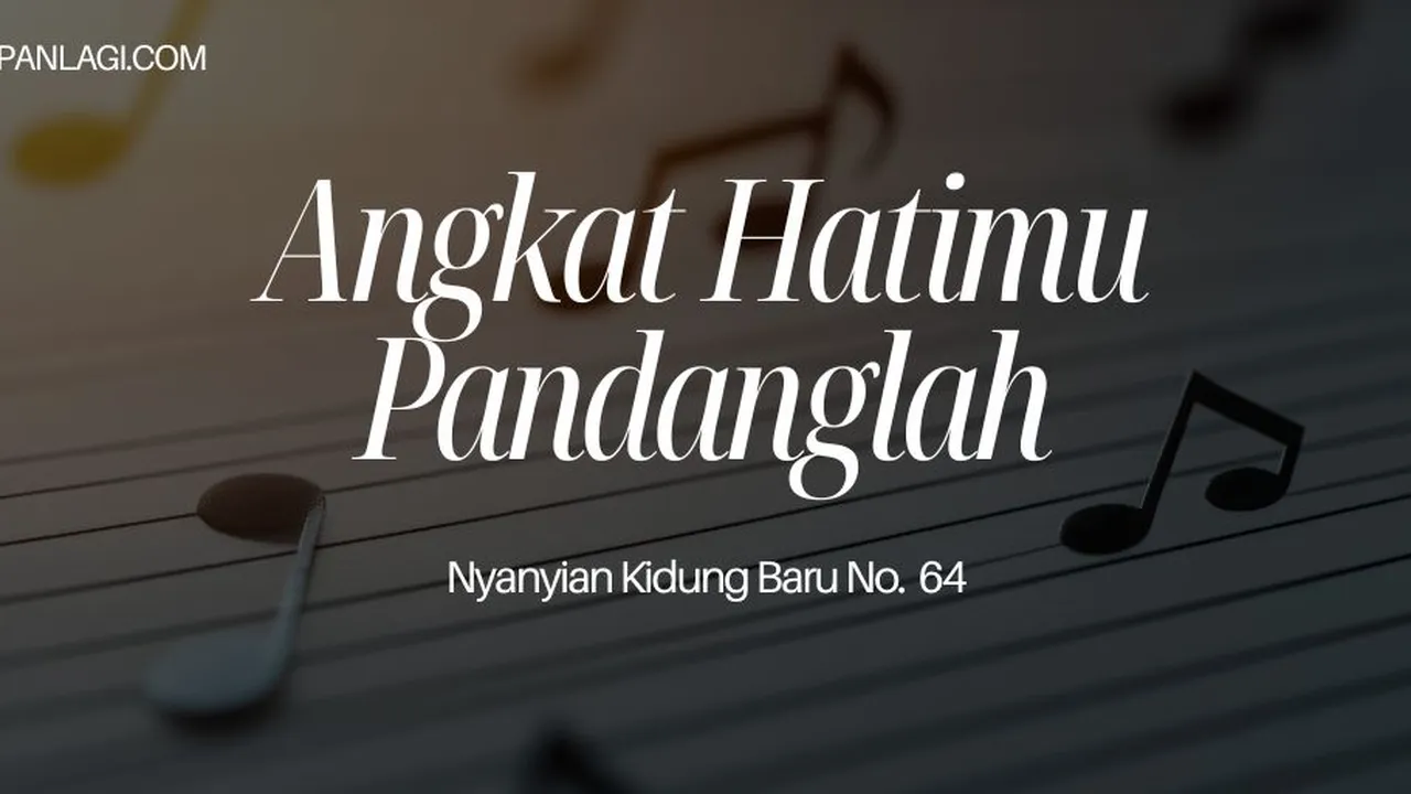 Lirik NKB 64 Angkat Hatimu Pandanglah