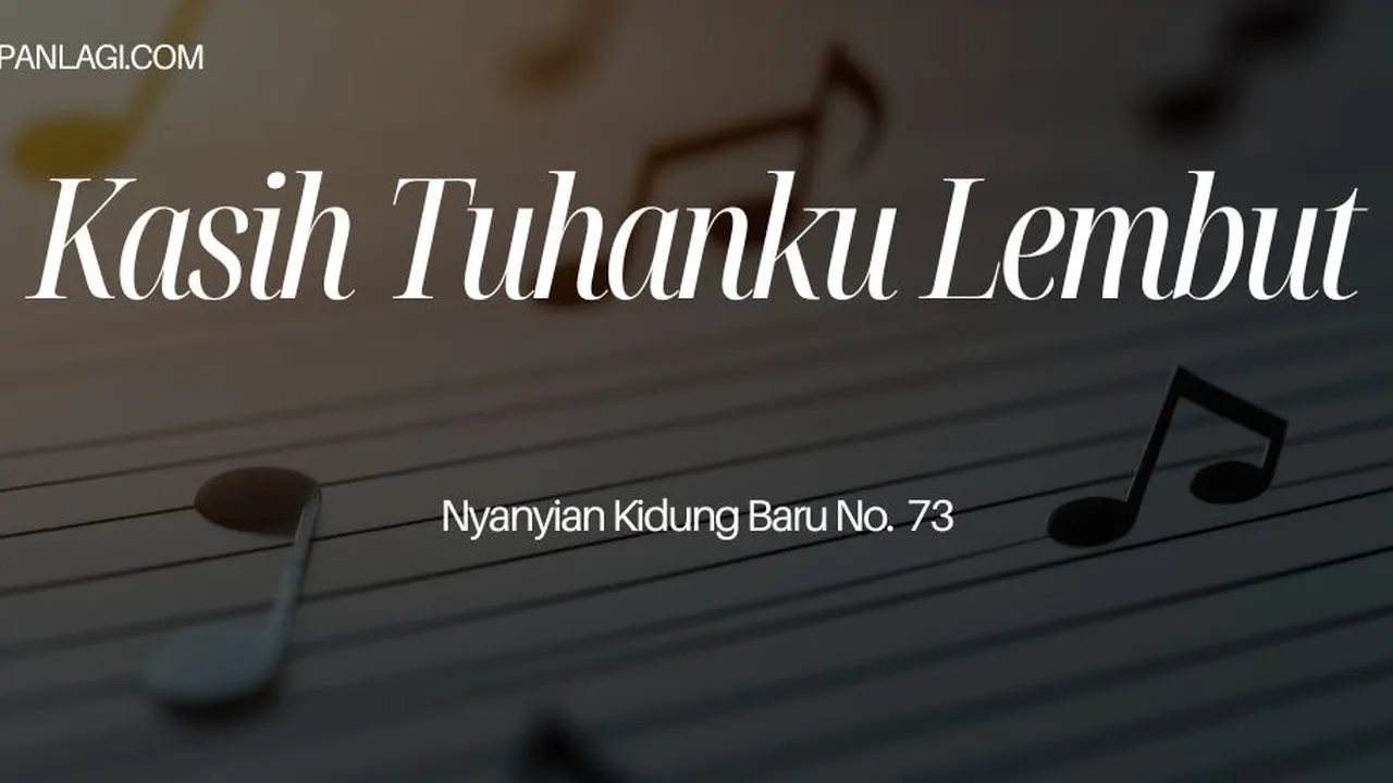 Lirik NKB 73 Kasih Tuhanku Lembut