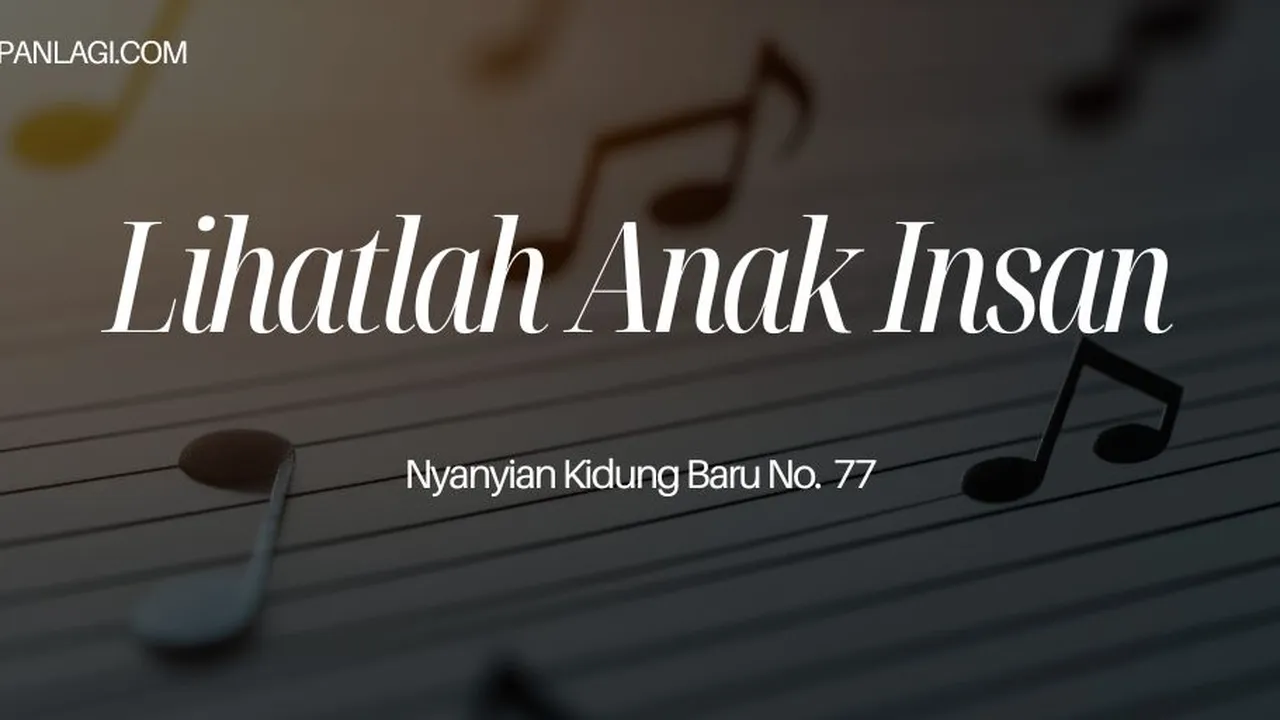 Lirik NKB 77 Lihatlah Anak Insan