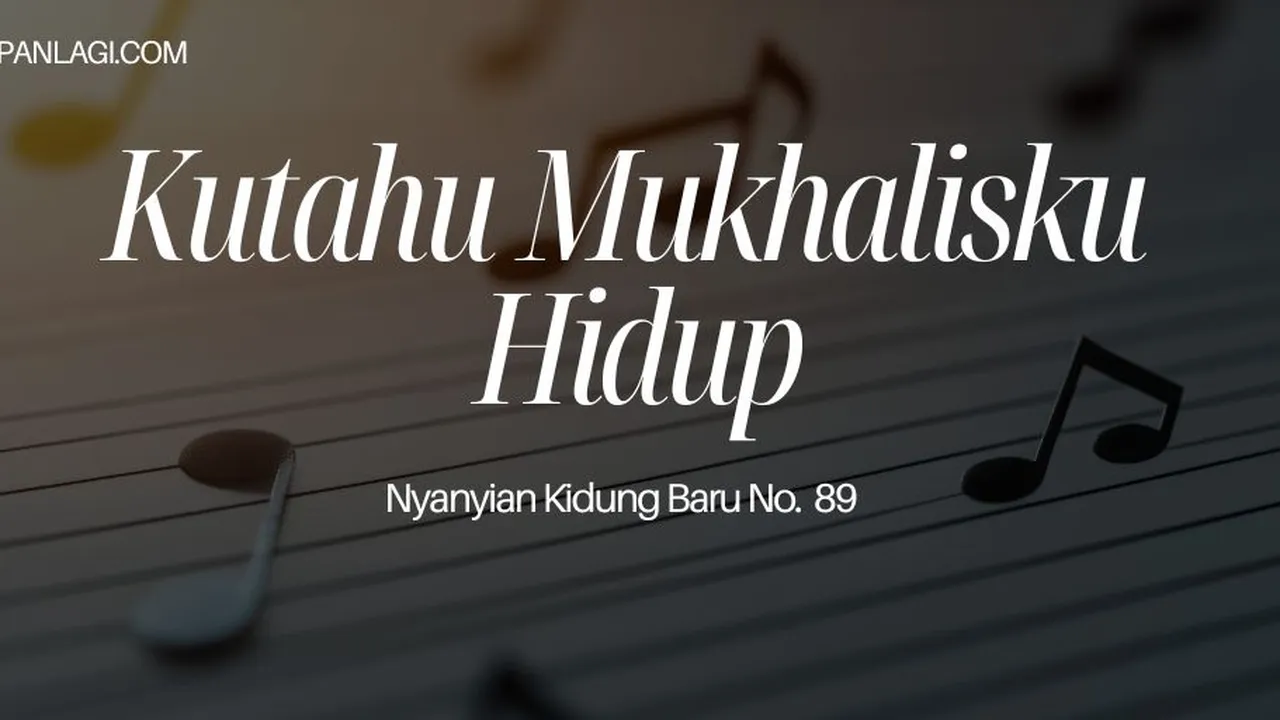 Lirik NKB 89 Kutahu Mukhalisku Hidup