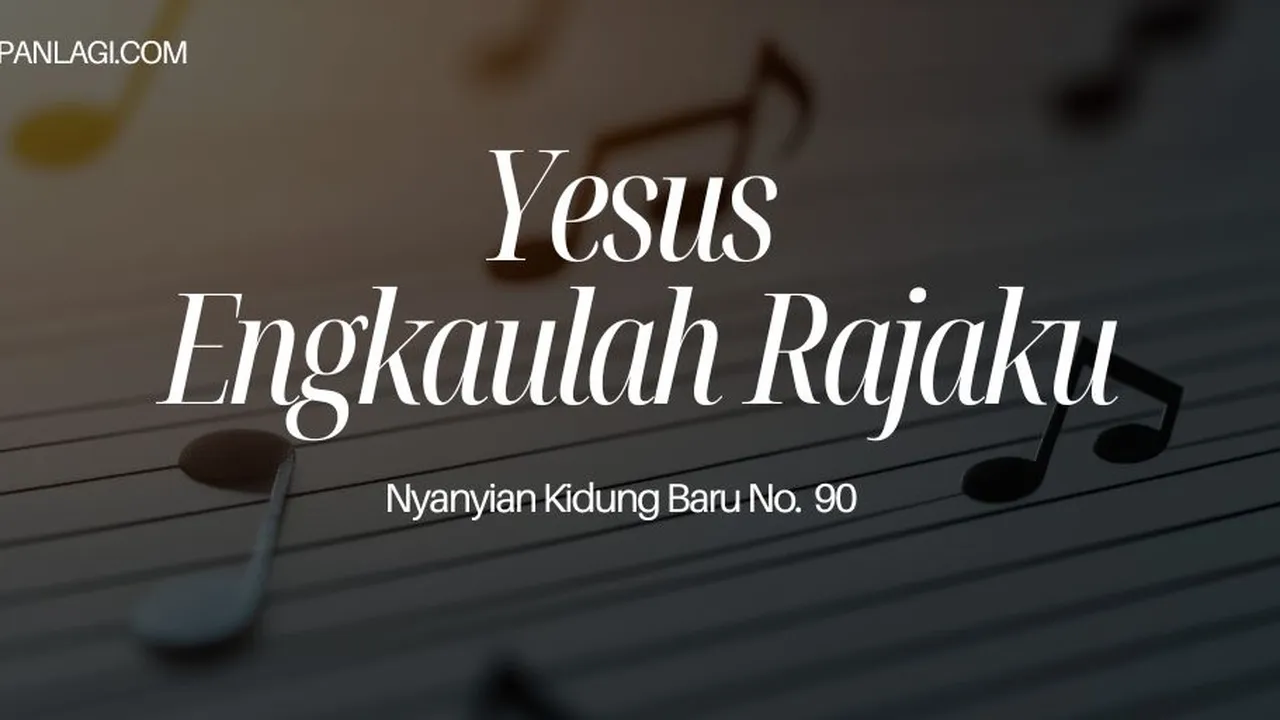Lirik NKB 90 Yesus Engkaulah Rajaku