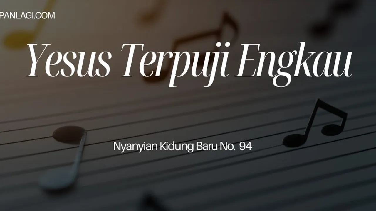 Lirik NKB 94 Yesus Terpuji Engkau