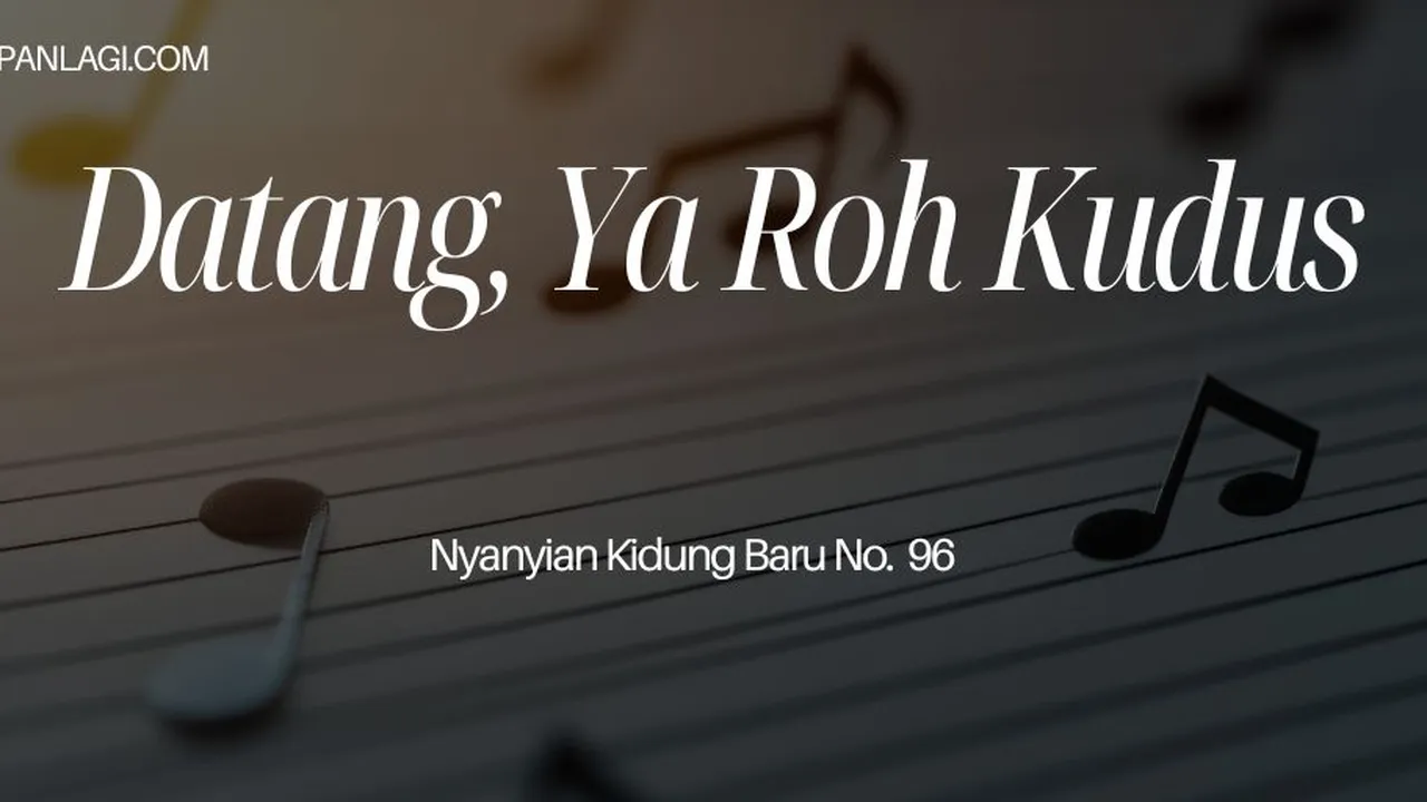 Lirik NKB 96 Datang, Ya Roh Kudus