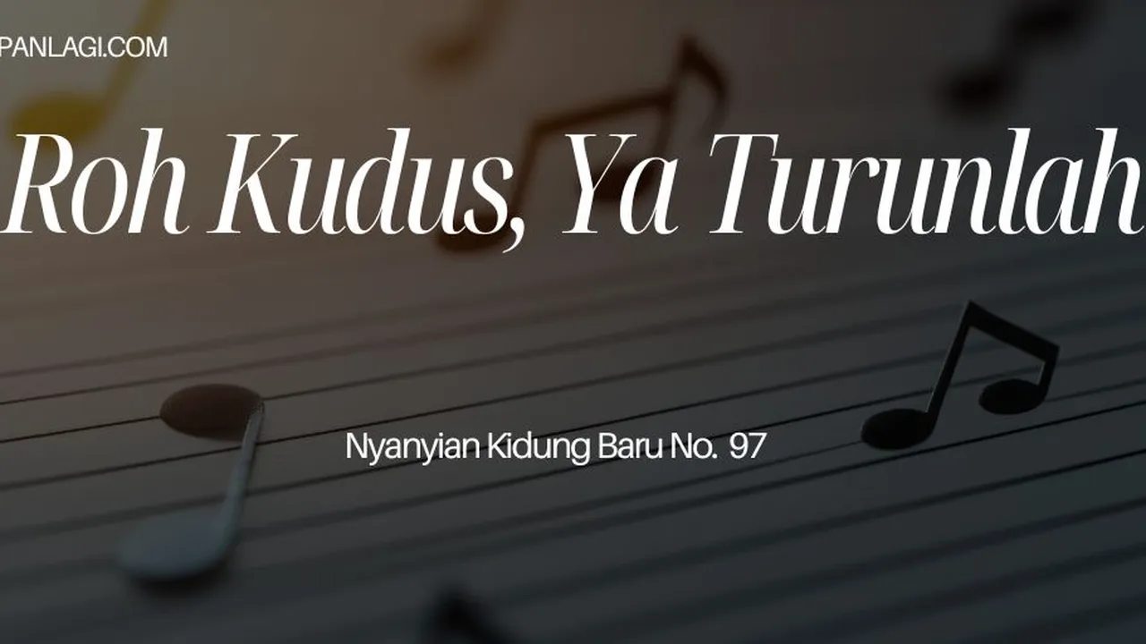 Lirik NKB 97 Roh Kudus, Ya Turunlah