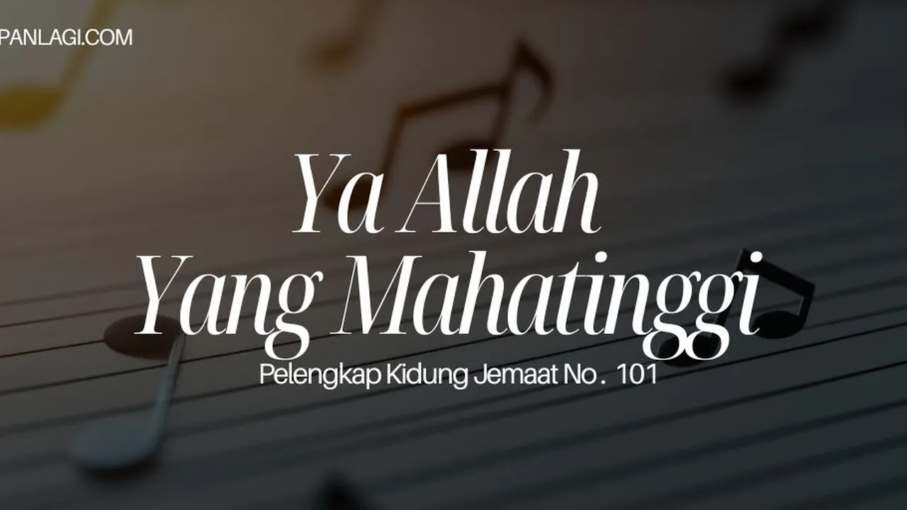 Lirik PKJ 101 Ya Allah Yang MahaTinggi - Pelengkap Kidung Jemaat