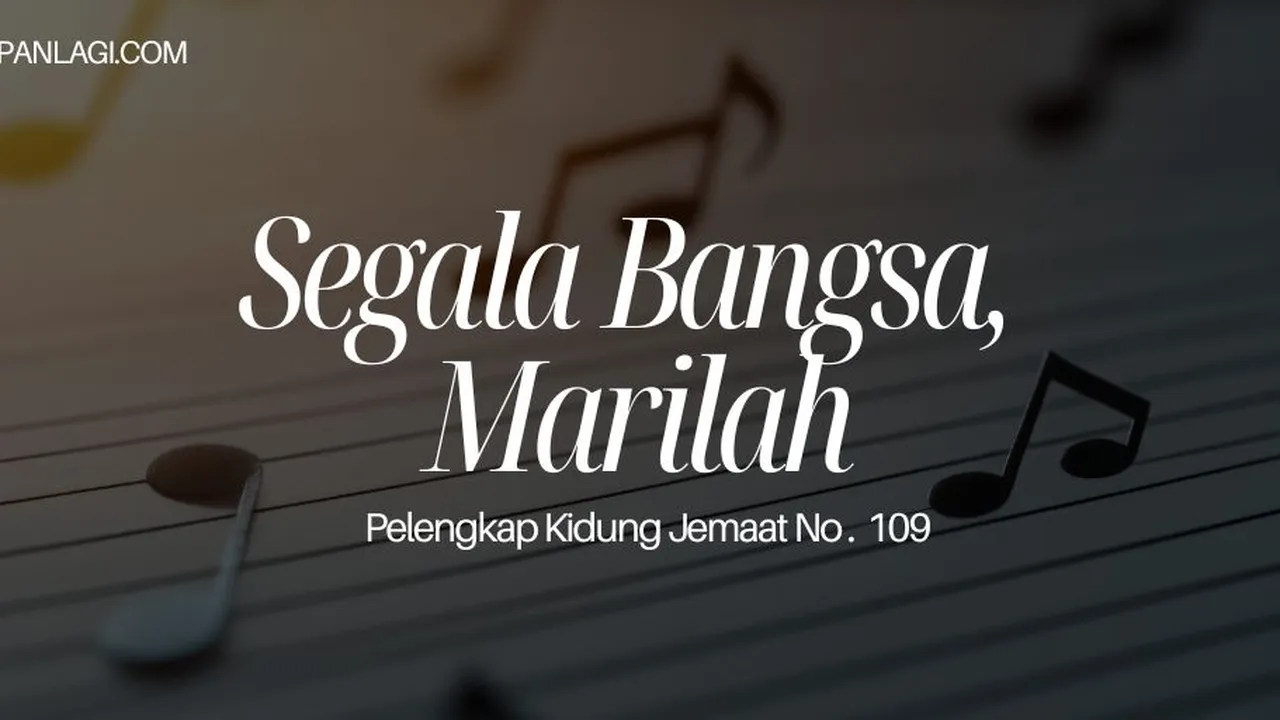 Lirik PKJ 109 Segala Bangsa Marilah