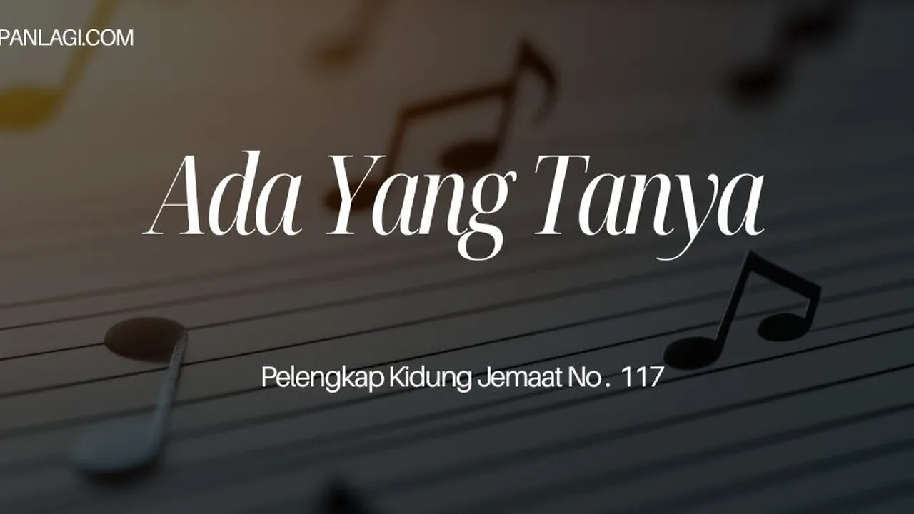 Lirik PKJ 117 Ada Yang Tanya - Pelengkap Kidung Jemaat