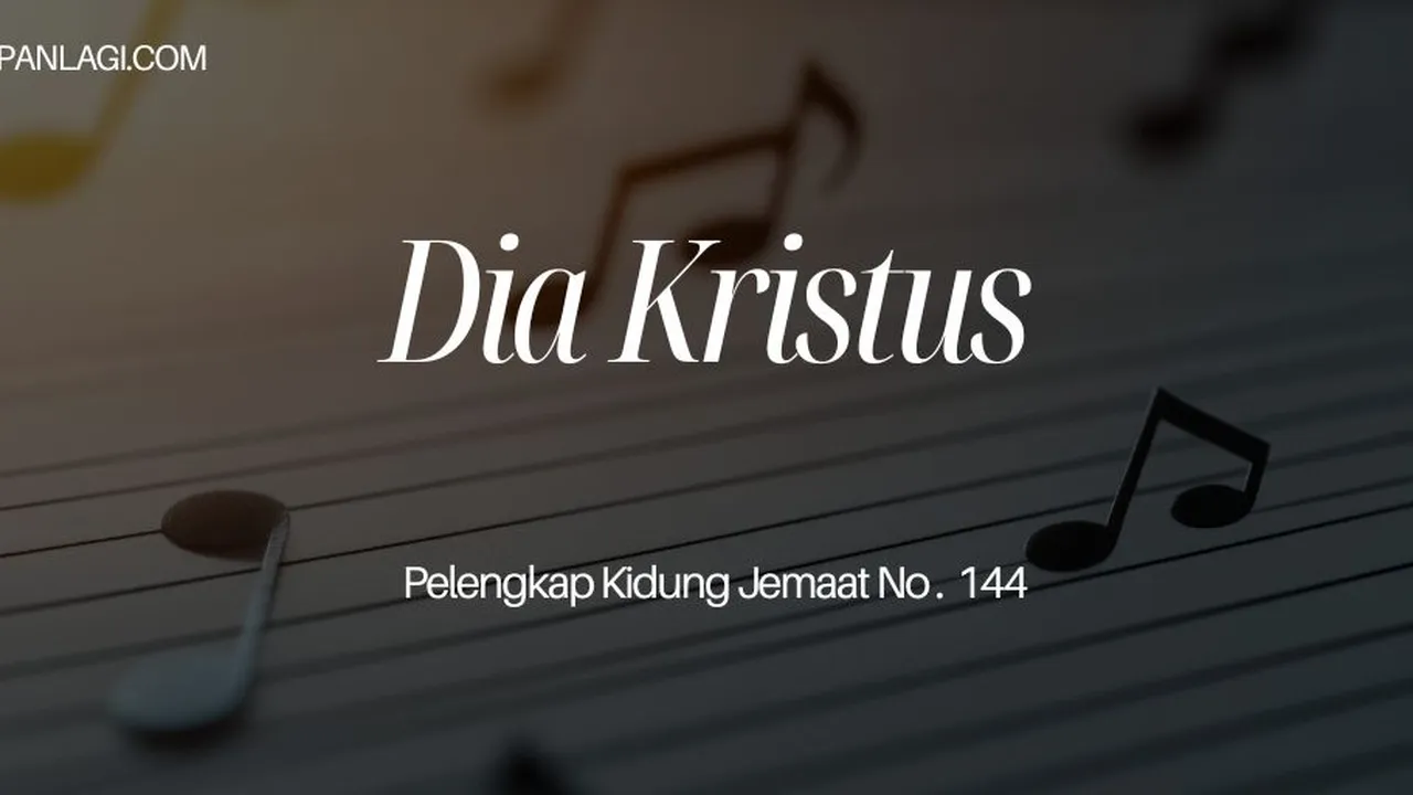 Lirik PKJ 144 Dia Kristus - Pelengkap Kidung Jemaat