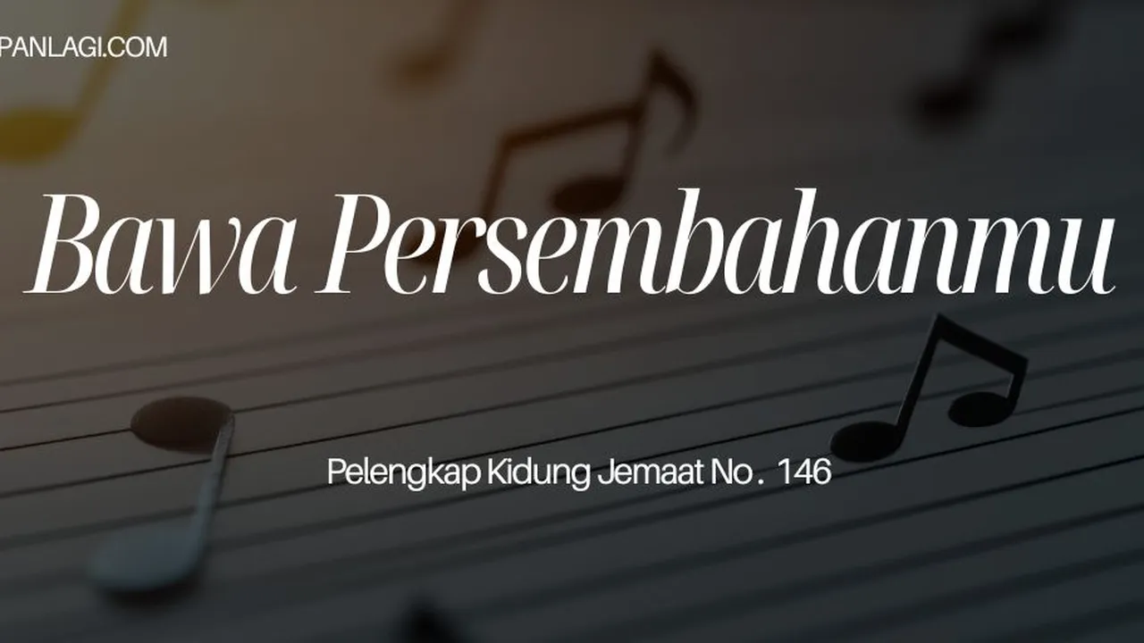 Lirik PKJ 146 Bawa Persembahanmu - Pelengkap Kidung Jemaat