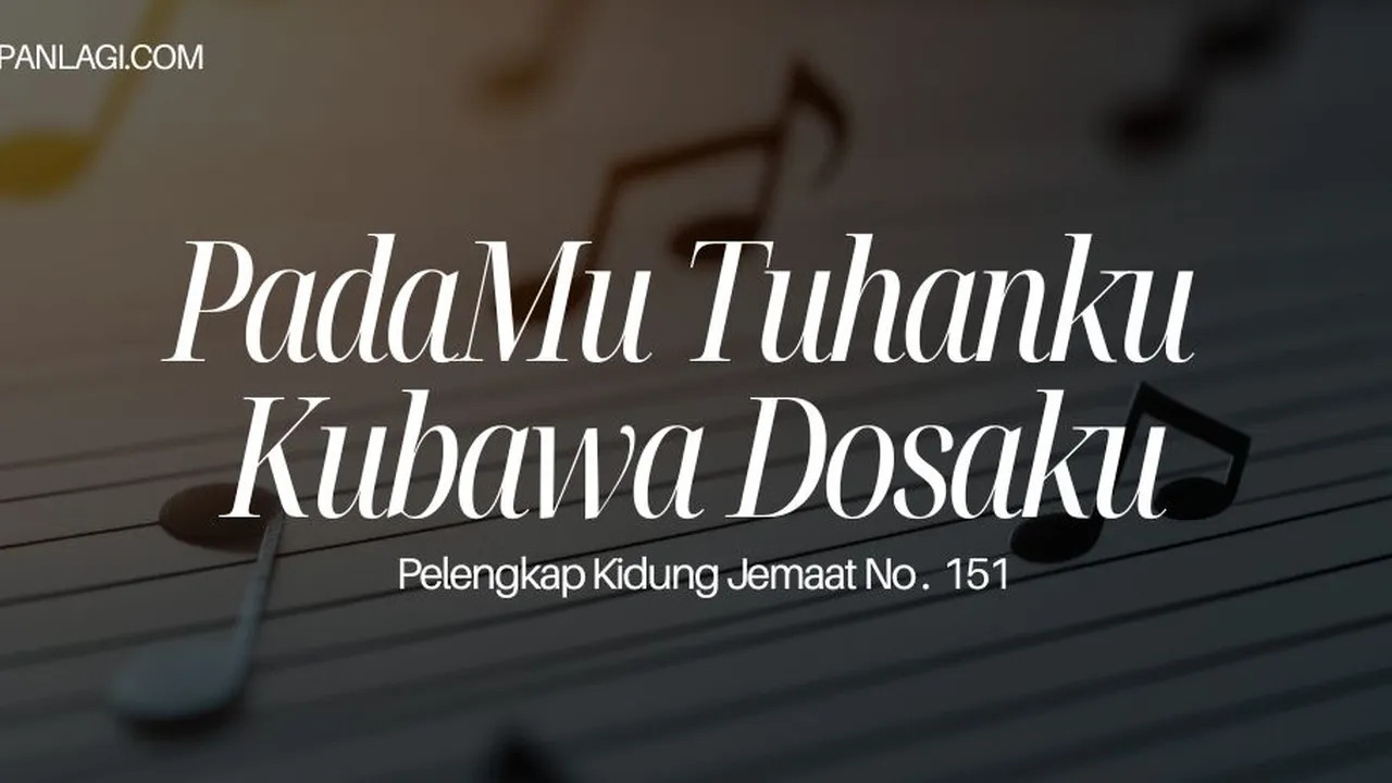 Lirik PKJ 151 PadaMu Tuhanku Kubawa Dosaku