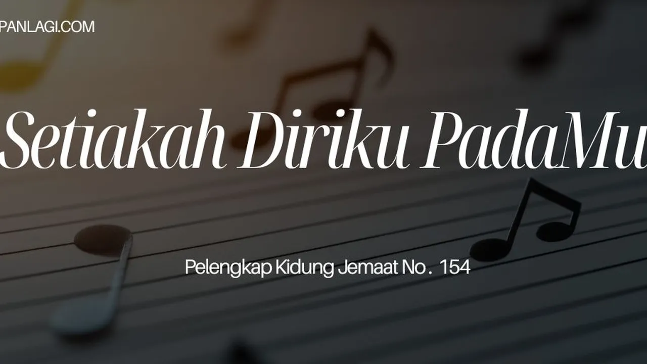 Lirik PKJ 154 Setiakah Diriku PadaMu - Pelengkap Kidung Jemaat