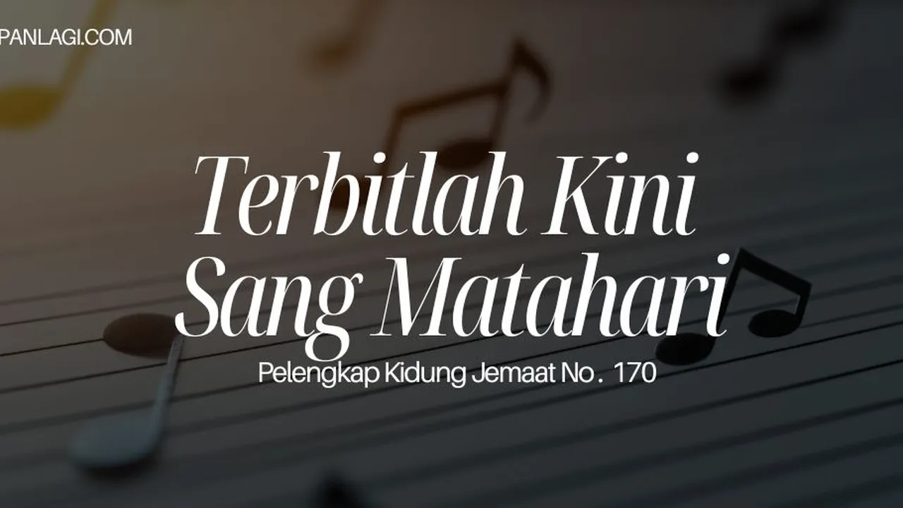 Lirik PKJ 170 Terbitlah Kini Sang Matahari