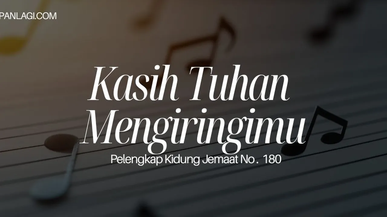 Lirik PKJ 180 Kasih Tuhan Mengiringimu