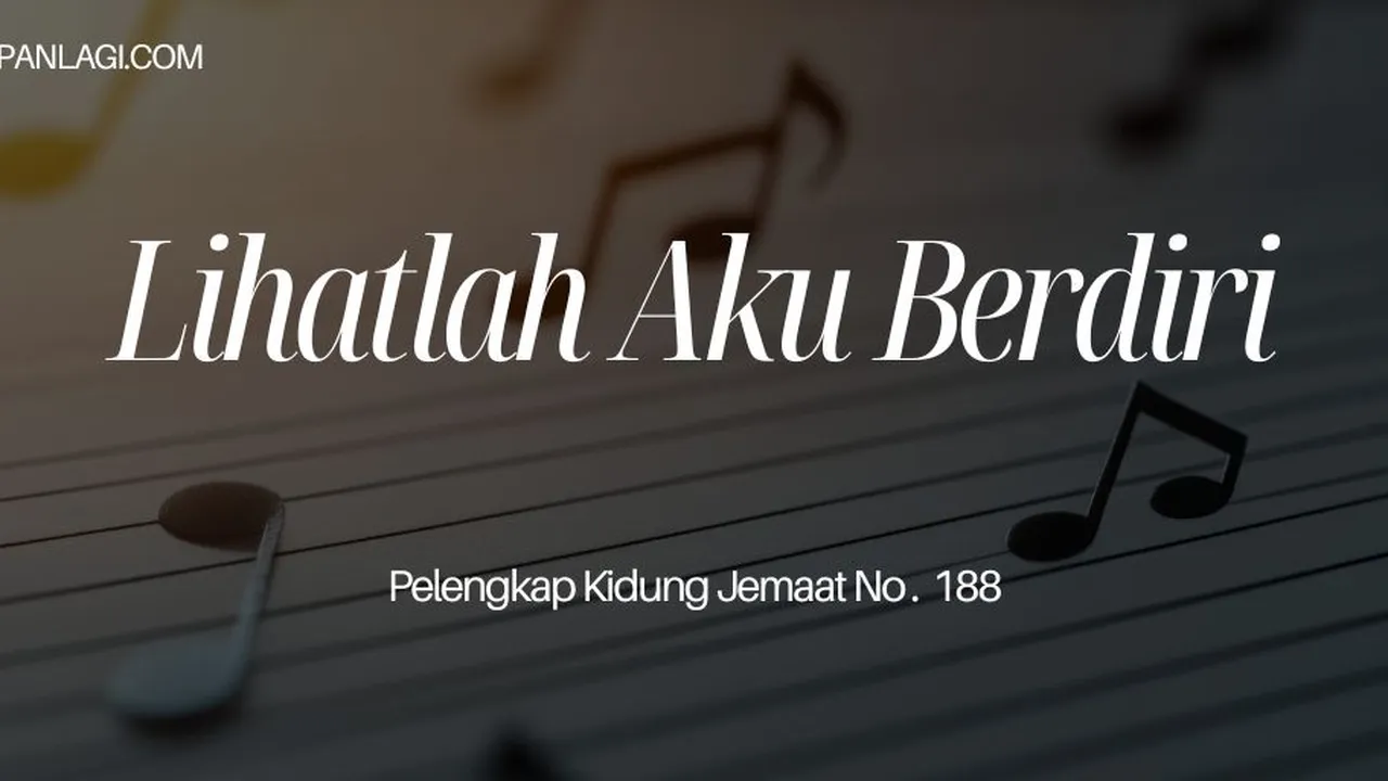 Lirik PKJ 188 - Lihatlah Aku Berdiri
