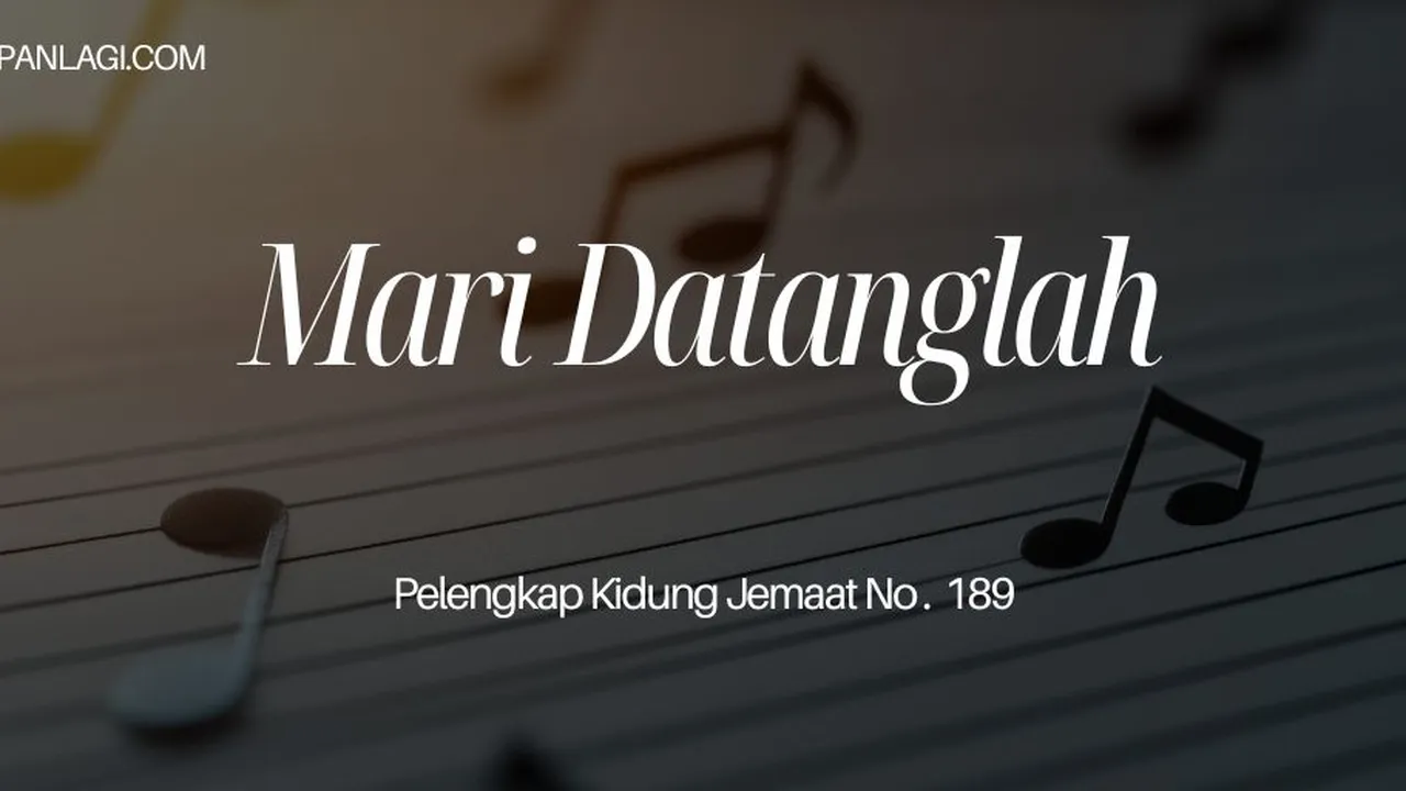 Lirik PKJ 189 Mari Datanglah