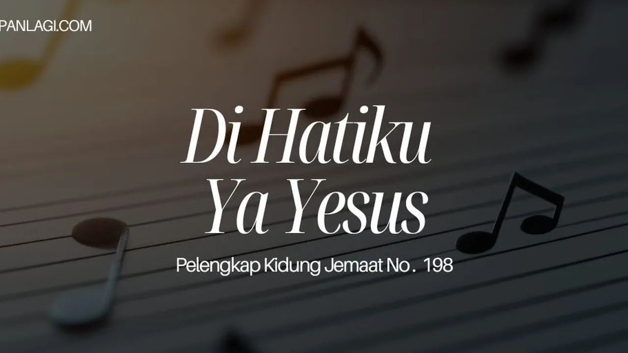Lirik PKJ 198 Di Hatiku Ya Yesus