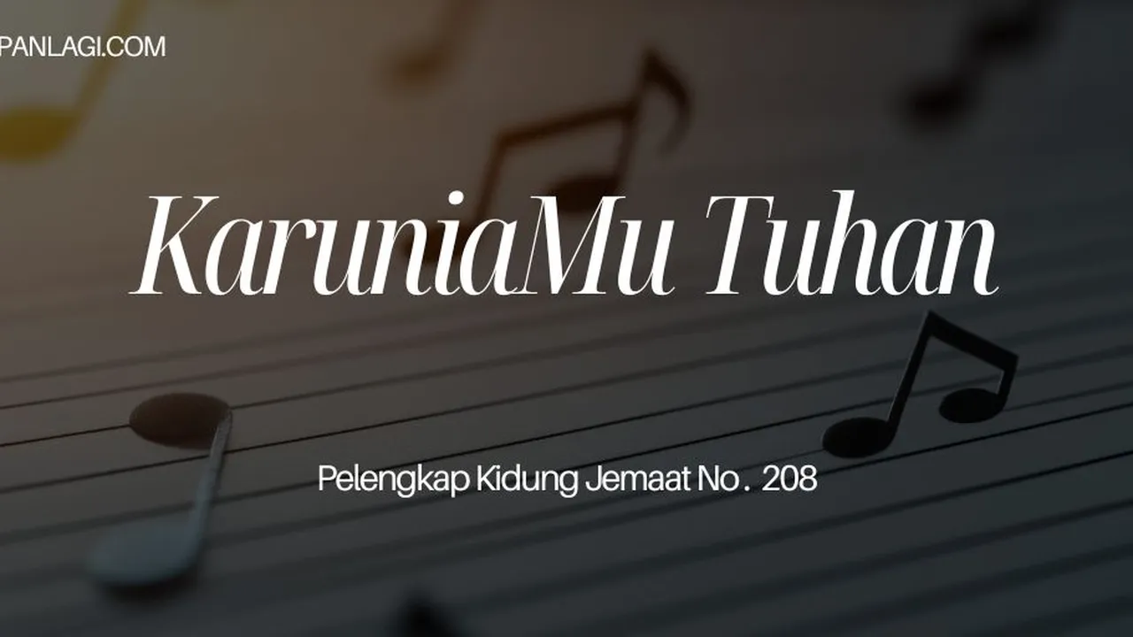 Lirik PKJ 208 KaruniaMu Tuhan