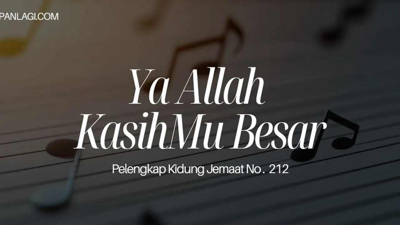 Lirik PKJ 212 Ya Allah KasihMu Besar