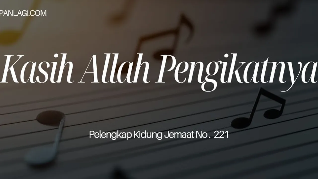 Lirik PKJ 221 Kasih Allah Pengikatnya