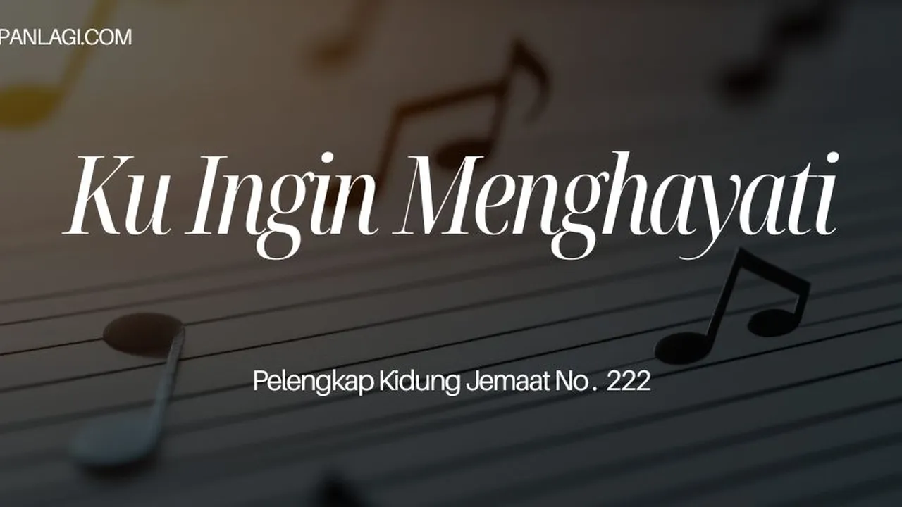 Lirik PKJ 222 Ku Ingin Menghayati