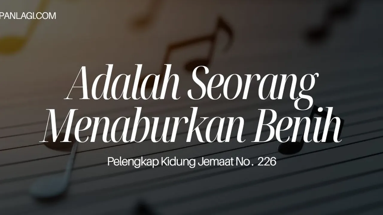 Lirik PKJ 226 Adalah Seorang Menaburkan Benih