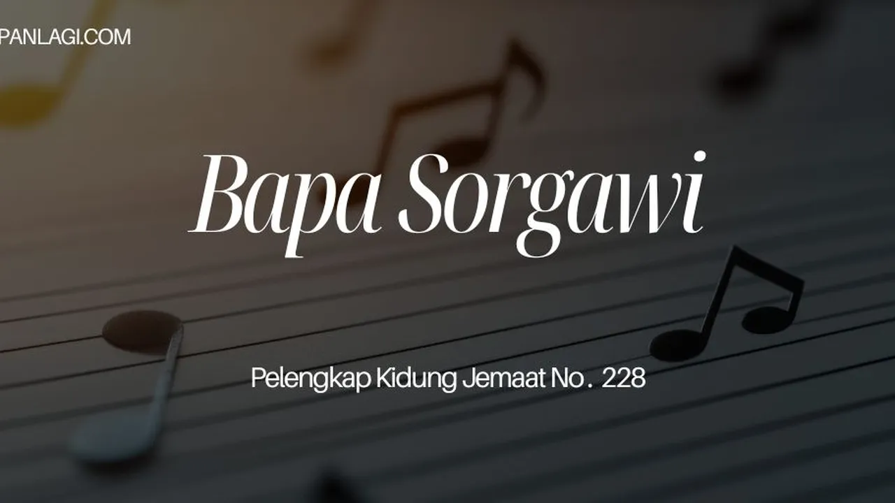 Lirik PKJ 228 Bapa Sorgawi