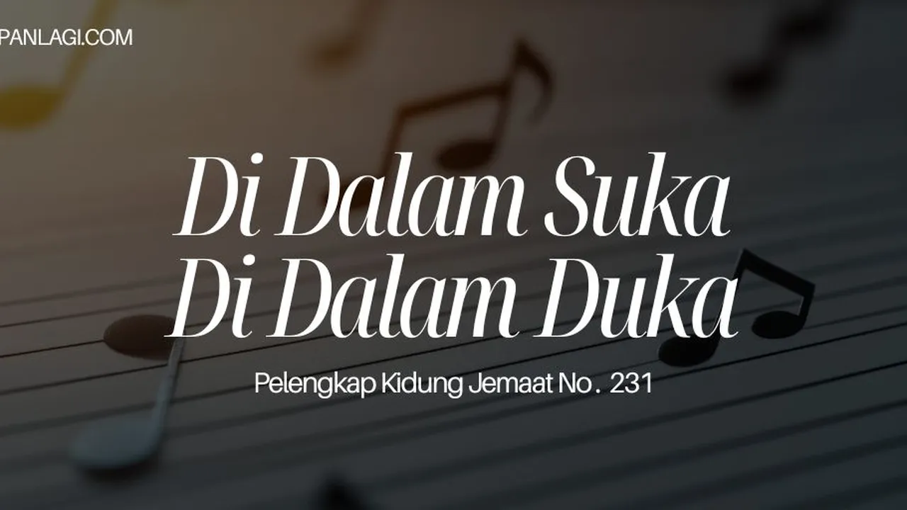 Lirik PKJ 231 Di Dalam Suka Di Dalam Duka