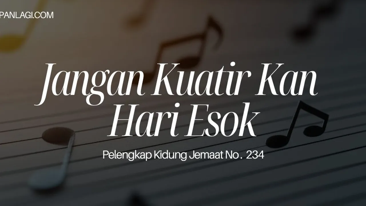 Lirik PKJ 234 Jangan Kuatir Kan Hari Esok