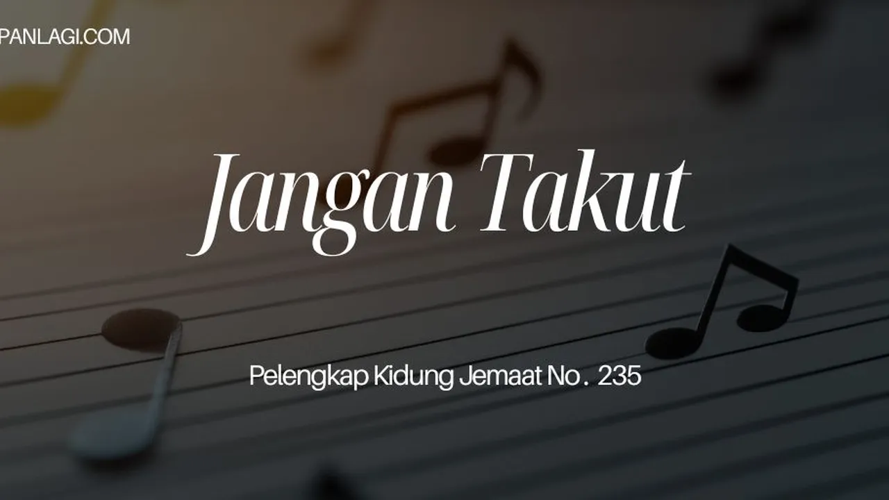 Lirik PKJ 235 Jangan Takut