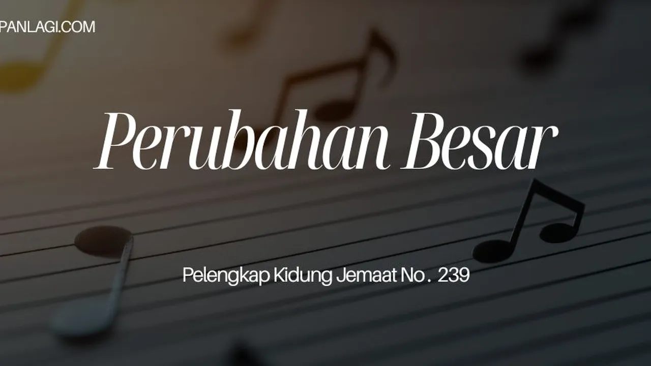 Lirik PKJ 239 Perubahan Besar