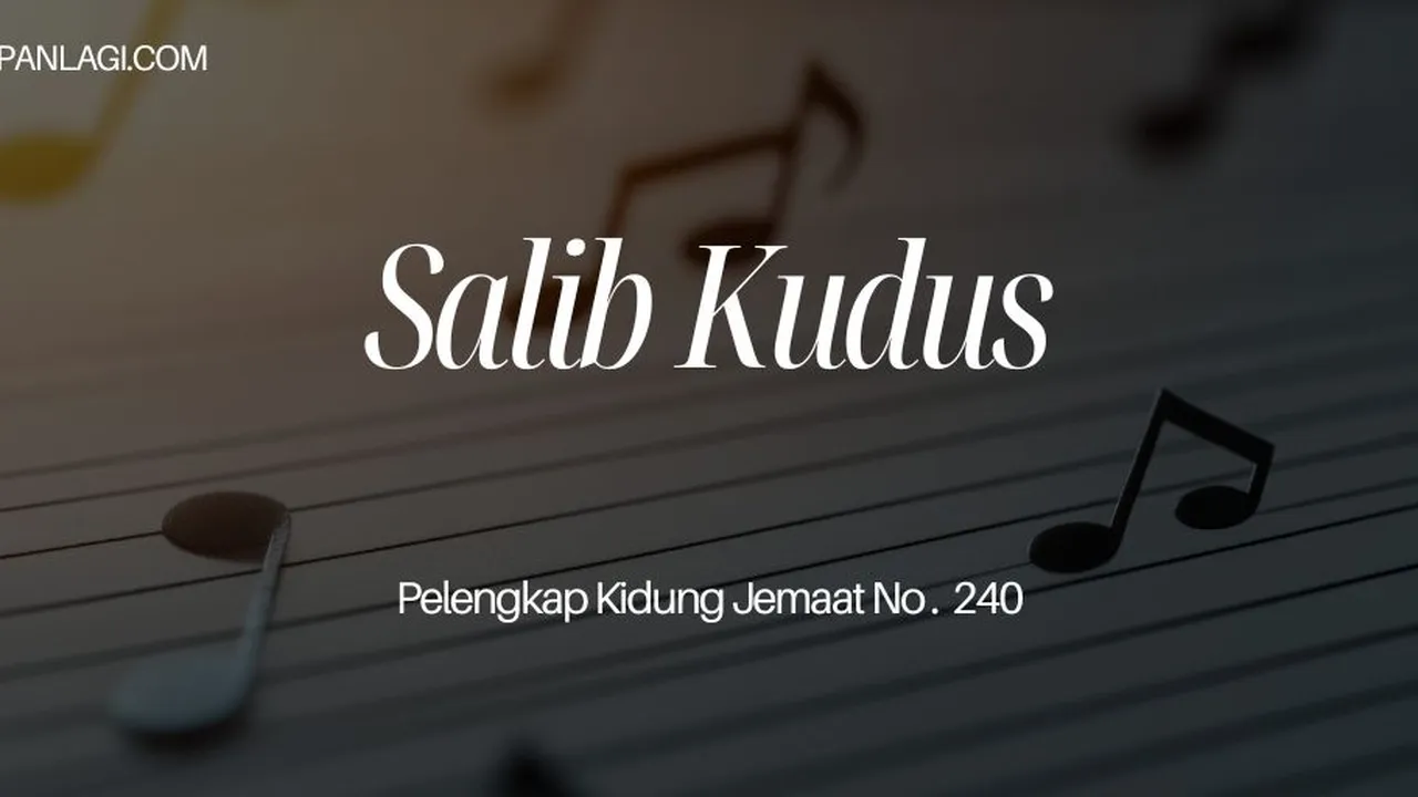 Lirik PKJ 240 Salib Kudus