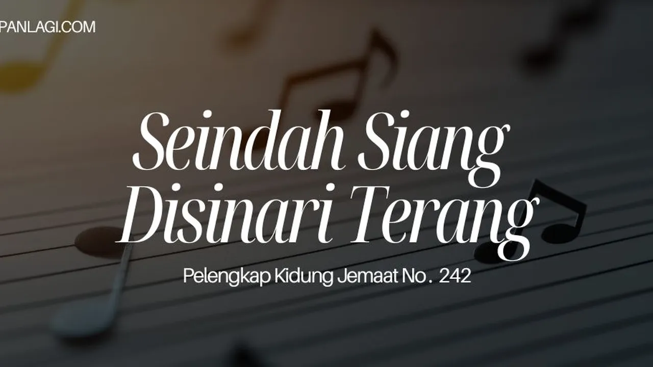 Lirik PKJ 242 Seindah Siang Disinari Terang