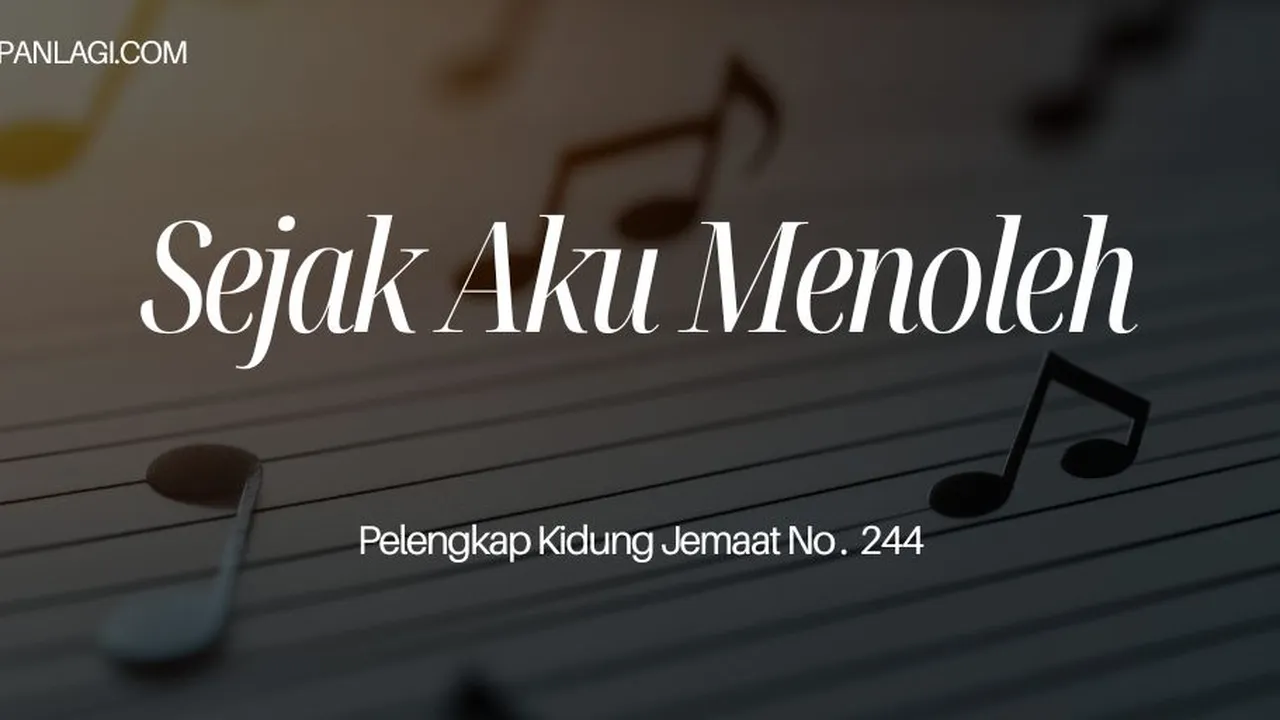 Lirik PKJ 244 Sejak Aku Menoleh