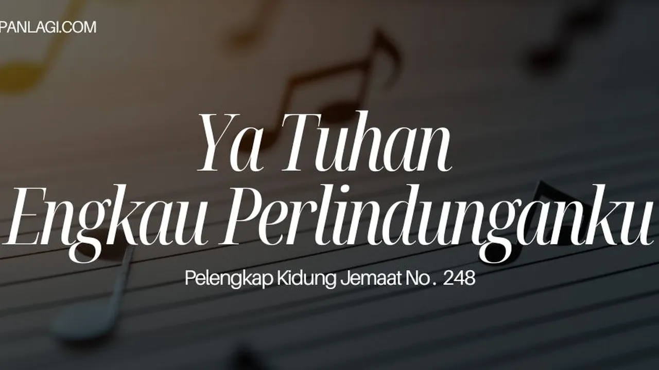 Lirik PKJ 248 Ya Tuhan Engkau Perlindunganku