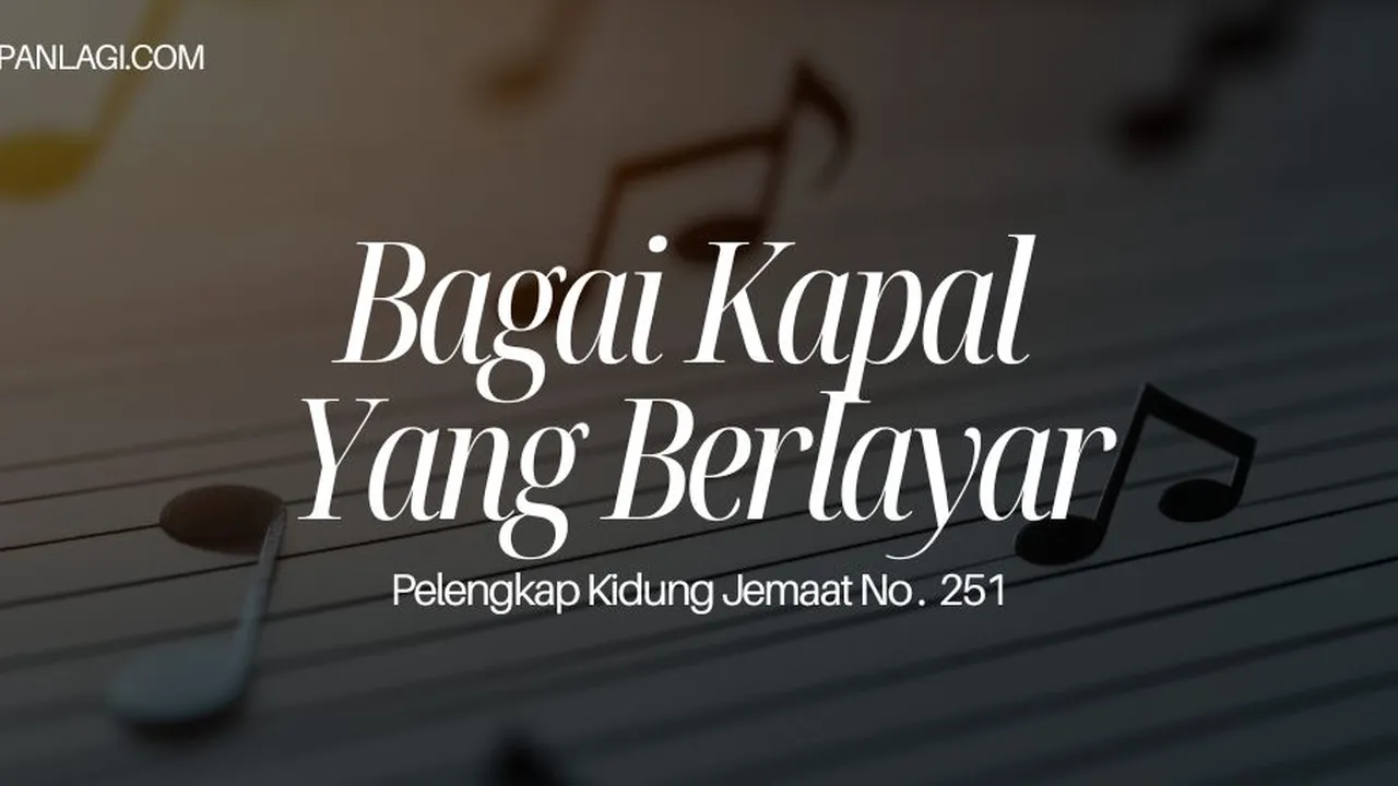 Lirik PKJ 251 Bagai Kapal yang Berlayar
