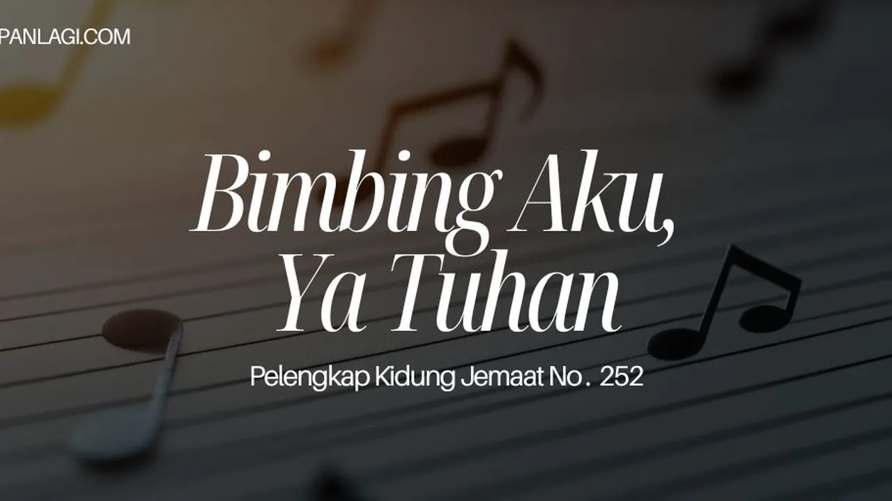 Lirik PKJ 252 Bimbing Aku Ya Tuhan
